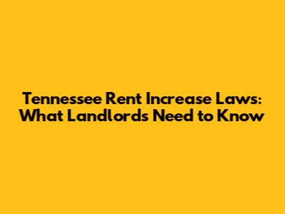 Tennessee Rent Increase Laws: What Landlords Need to Know