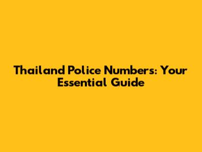Thailand Police Numbers: Your Essential Guide