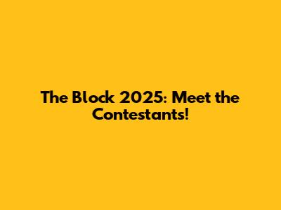 The Block 2025: Meet the Contestants!