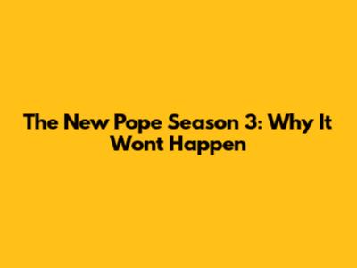 The New Pope Season 3: Why It Won't Happen