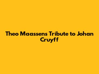 Theo Maassen's Tribute to Johan Cruyff