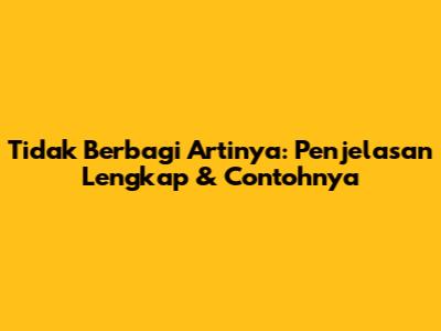 Tidak Berbagi Artinya: Penjelasan Lengkap & Contohnya