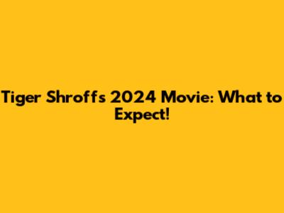 Tiger Shroff's 2024 Movie: What to Expect!
