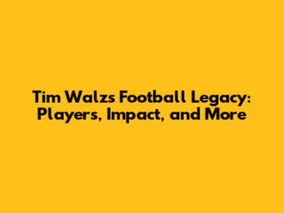 Tim Walz's Football Legacy: Players, Impact, and More