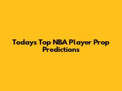 Today's Top NBA Player Prop Predictions