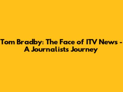 Tom Bradby: The Face of ITV News - A Journalist's Journey