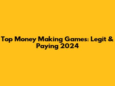 Top Money Making Games: Legit & Paying 2024