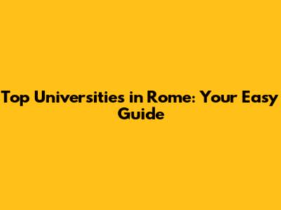Top Universities in Rome: Your Easy Guide