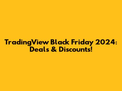 TradingView Black Friday 2024: Deals & Discounts!