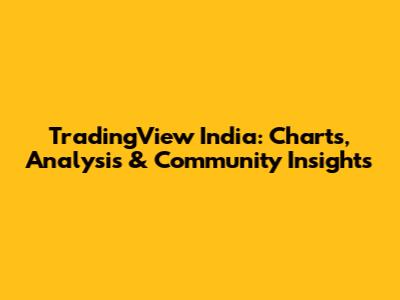 TradingView India: Charts, Analysis & Community Insights