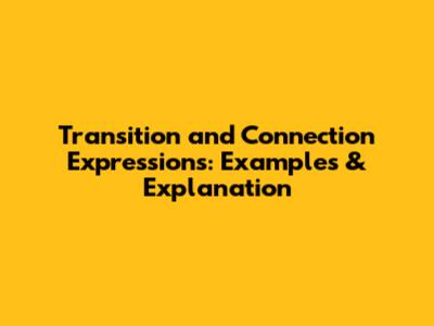 Transition and Connection Expressions: Examples & Explanation