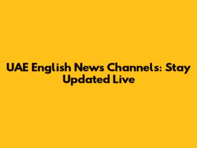 UAE English News Channels: Stay Updated Live
