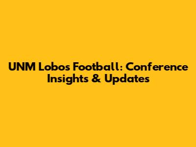 UNM Lobos Football: Conference Insights & Updates
