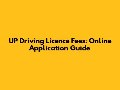 UP Driving Licence Fees: Online Application Guide