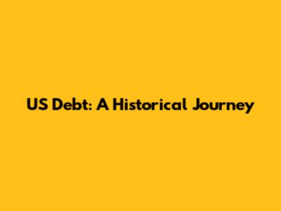 US Debt: A Historical Journey