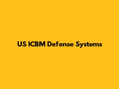 US ICBM Defense Systems