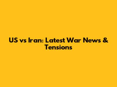 US vs Iran: Latest War News & Tensions