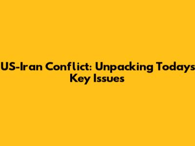 US-Iran Conflict: Unpacking Today's Key Issues