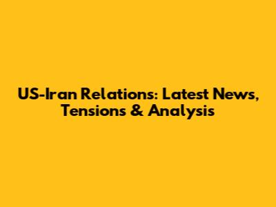 US-Iran Relations: Latest News, Tensions & Analysis