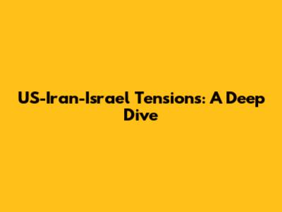 US-Iran-Israel Tensions: A Deep Dive