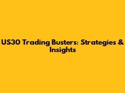 US30 Trading Busters: Strategies & Insights