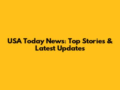 USA Today News: Top Stories & Latest Updates