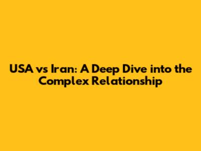 USA vs Iran: A Deep Dive into the Complex Relationship