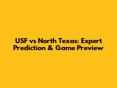 USF vs North Texas: Expert Prediction & Game Preview