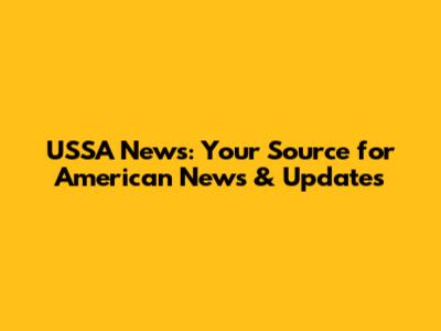 USSA News: Your Source for American News & Updates