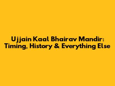 Ujjain Kaal Bhairav Mandir: Timing, History & Everything Else