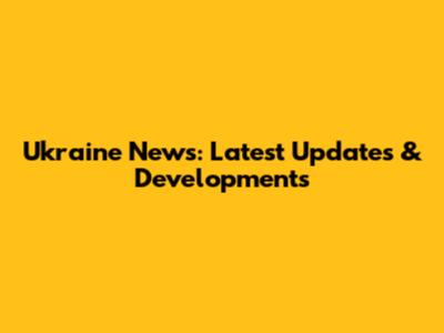 Ukraine News: Latest Updates & Developments