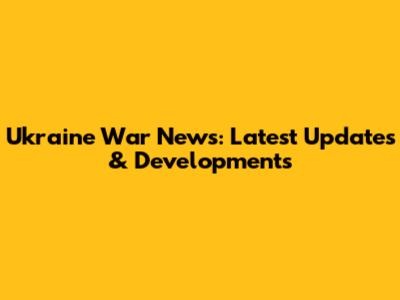Ukraine War News: Latest Updates & Developments