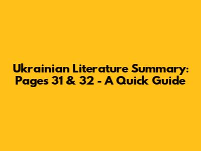 Ukrainian Literature Summary: Pages 31 & 32 - A Quick Guide