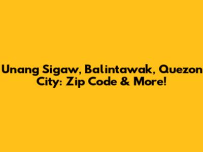 Unang Sigaw, Balintawak, Quezon City: Zip Code & More!