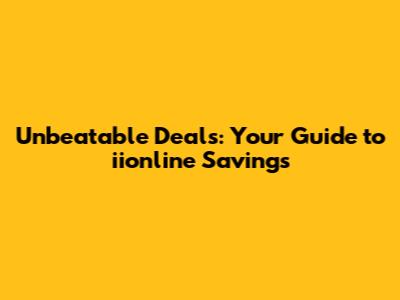 Unbeatable Deals: Your Guide to iionline Savings