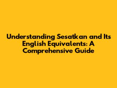 Understanding 'Sesatkan' and Its English Equivalents: A Comprehensive Guide