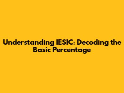 Understanding IESIC: Decoding the Basic Percentage