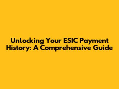 Unlocking Your ESIC Payment History: A Comprehensive Guide