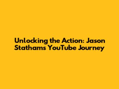 Unlocking the Action: Jason Statham's YouTube Journey