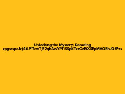 Unlocking the Mystery: Decoding zpgssspeJzj4tLP1TcwTjE2qbAwYPTiSSpKTczOzEtXSEpMAQBhJQfPzs