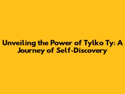 Unveiling the Power of "Tylko Ty": A Journey of Self-Discovery