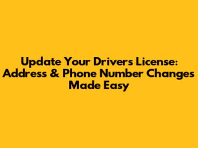 Update Your Driver's License: Address & Phone Number Changes Made Easy