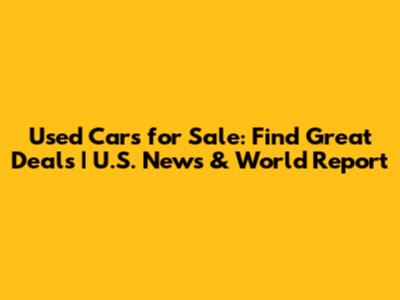 Used Cars for Sale: Find Great Deals | U.S. News & World Report