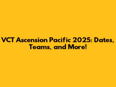 VCT Ascension Pacific 2025: Dates, Teams, and More!