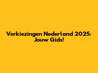 Verkiezingen Nederland 2025: Jouw Gids!