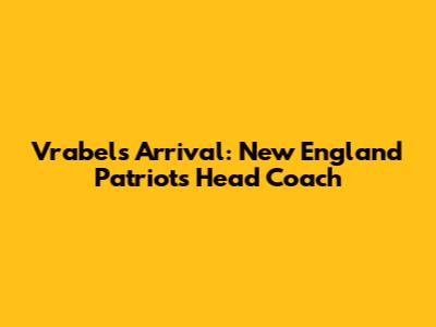Vrabel's Arrival: New England Patriots' Head Coach