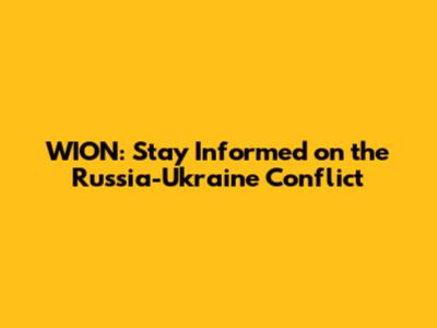 WION: Stay Informed on the Russia-Ukraine Conflict