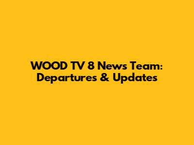WOOD TV 8 News Team: Departures & Updates