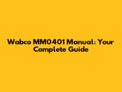 Wabco MM0401 Manual: Your Complete Guide