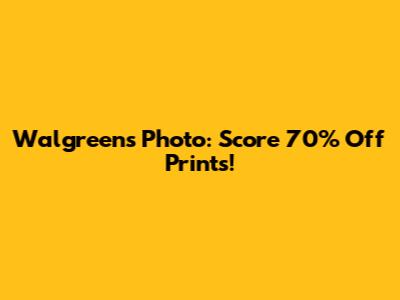 Walgreens Photo: Score 70% Off Prints!